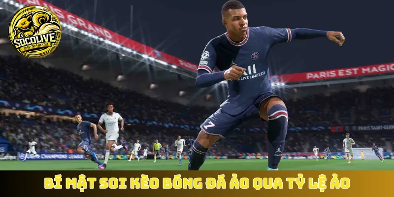 Bí mật soi kèo bóng đá ảo qua tỷ lệ ảo