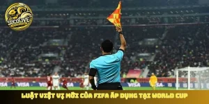 Luật việt vị mới của FIFA áp dụng tại World Cup