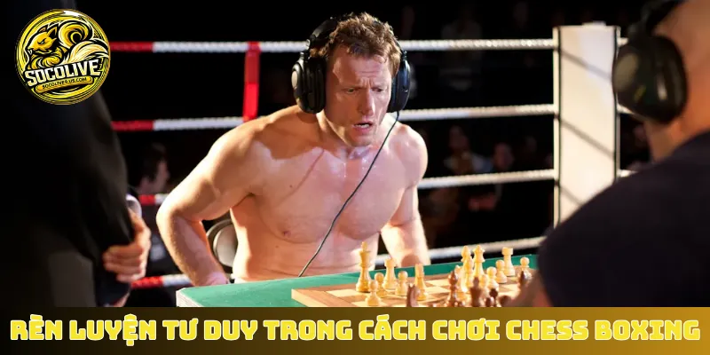 Rèn luyện tư duy trong cách chơi Chess Boxing