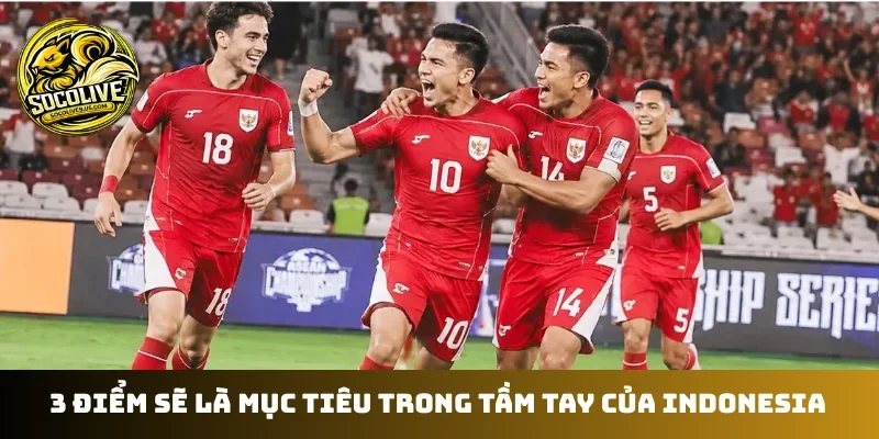 3 điểm sẽ là mục tiêu trong tầm tay của Indonesia