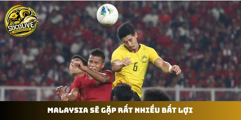 Malaysia sẽ phải gặp nhiều bất lợi