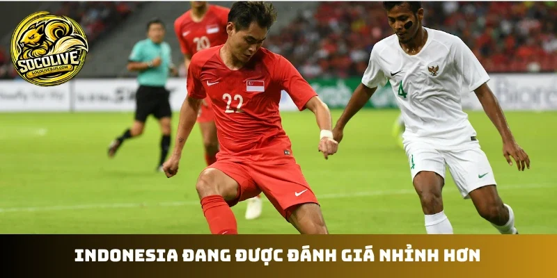 Indonesia đang được đánh giá nhỉnh hơn