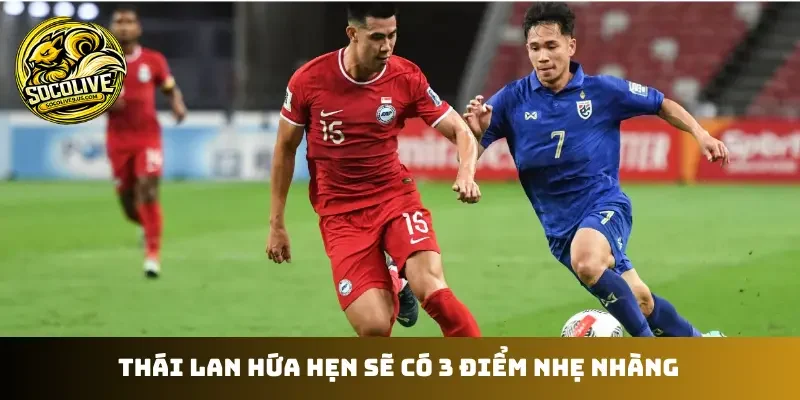 Thái Lan hứa hẹn sẽ có 3 điểm nhẹ nhàng