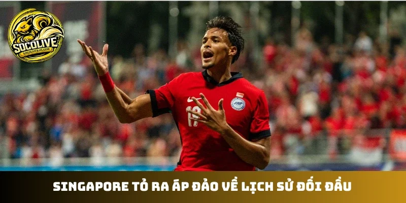 Singapore tỏ ra áp đảo về lịch sử đối đầu