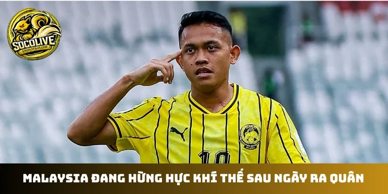 Malaysia đang hừng hực khí thế sau ngày ra quân