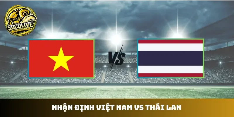 Việt Nam vs Thái Lan